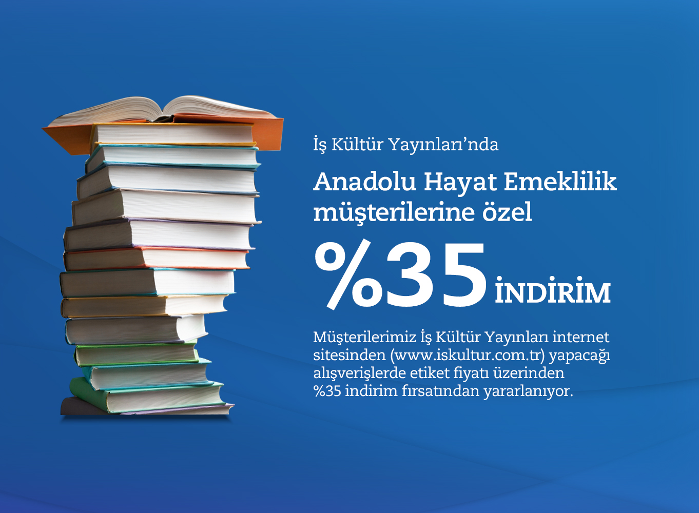 İş Kültür Yayınları’nda Anadolu Hayat Emeklilik müşterilerine özel %35 indirim fırsatı!